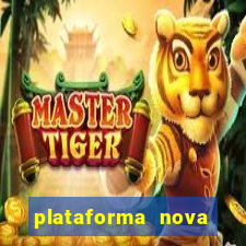 plataforma nova lançada hoje de 10 reais